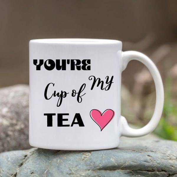 You're my cup of tea mug